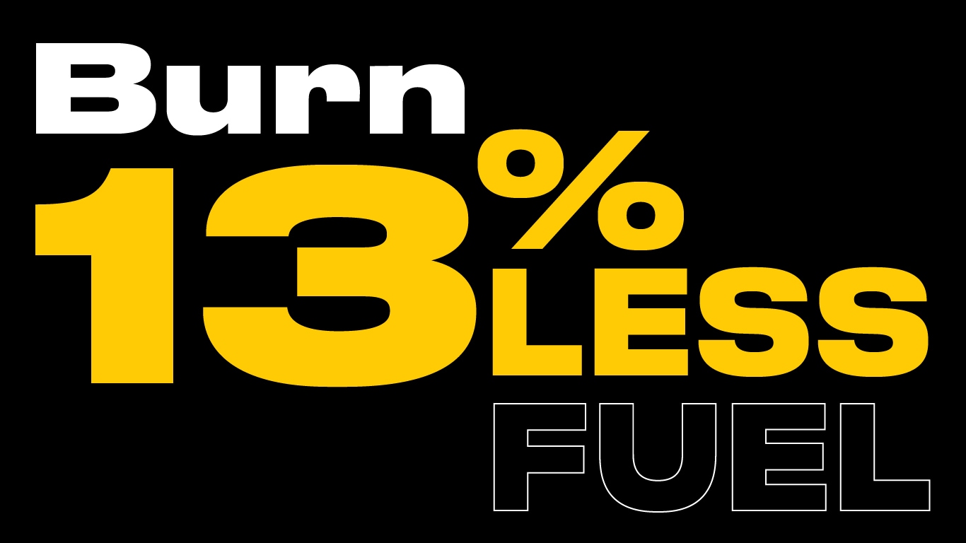 Bold text promoting reduced fuel consumption: "Burn 13% Less Fuel" against a black background.
