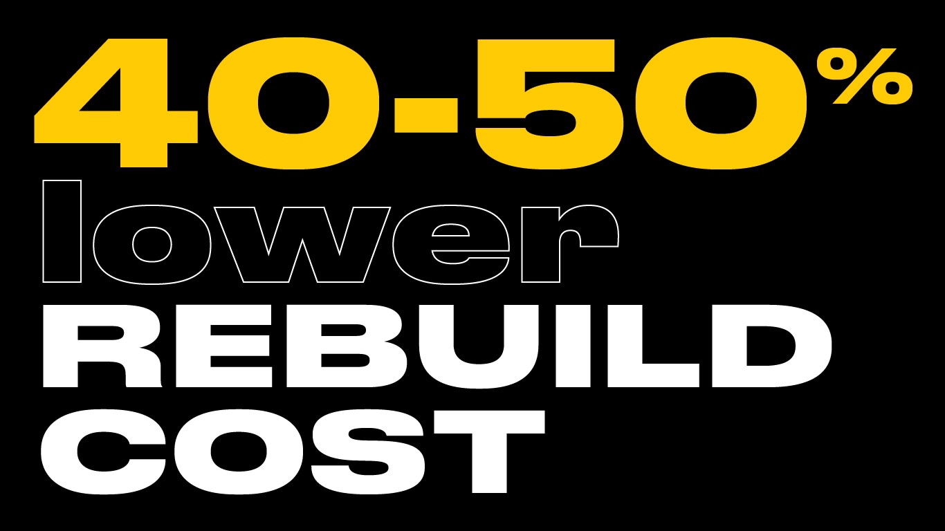 text graphic reading “40–50% lower REBUILD COST.”