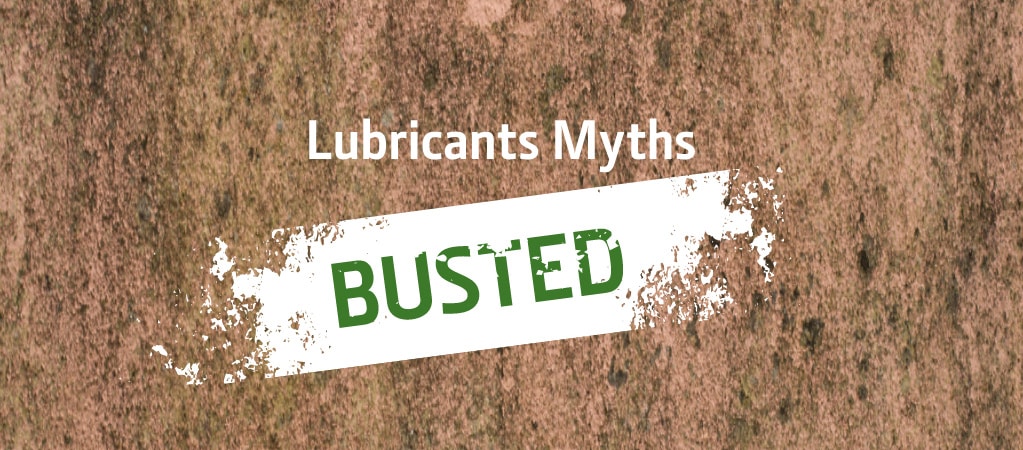 Lubricant Myths - Busted